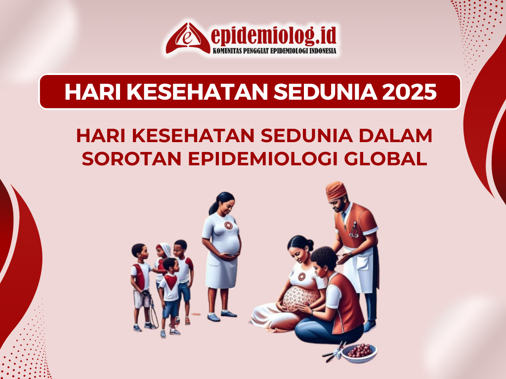Hari Kesehatan Sedunia dalam Sorotan Epidemiologi Global