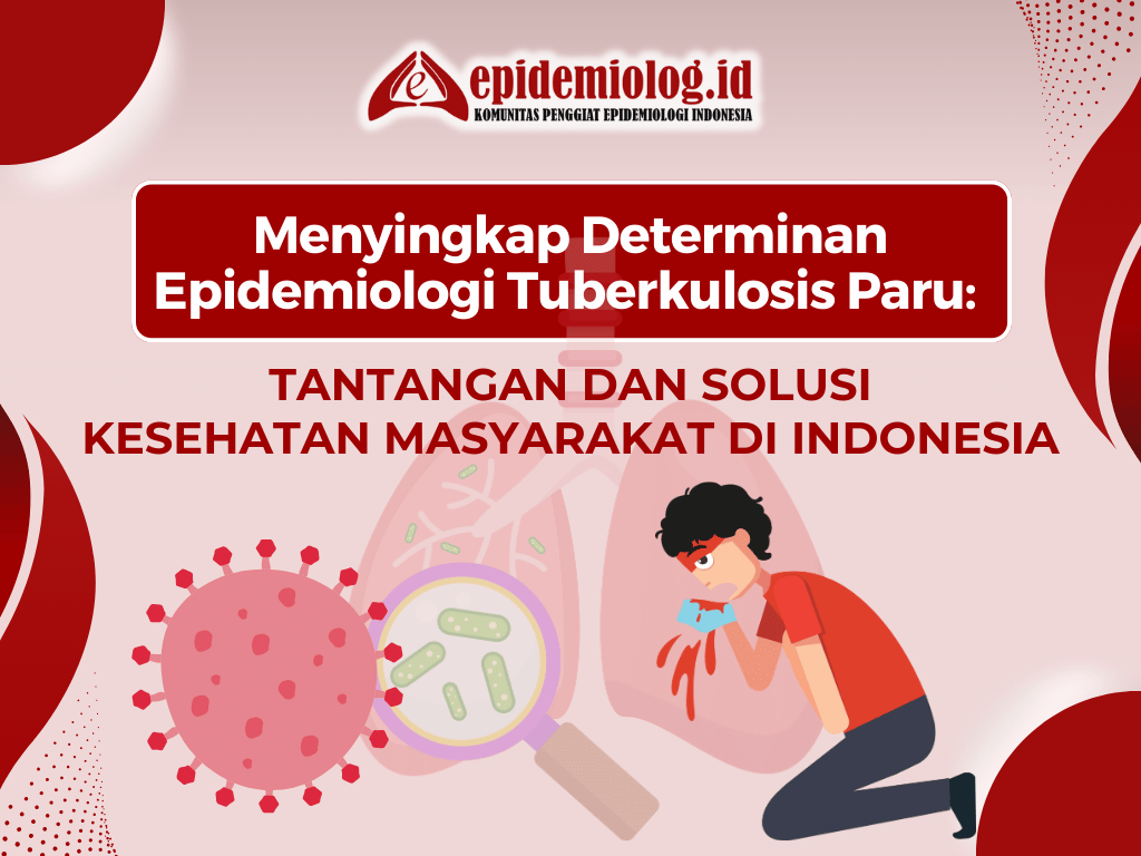 Menyingkap Determinan Epidemiologi Tuberkulosis Paru