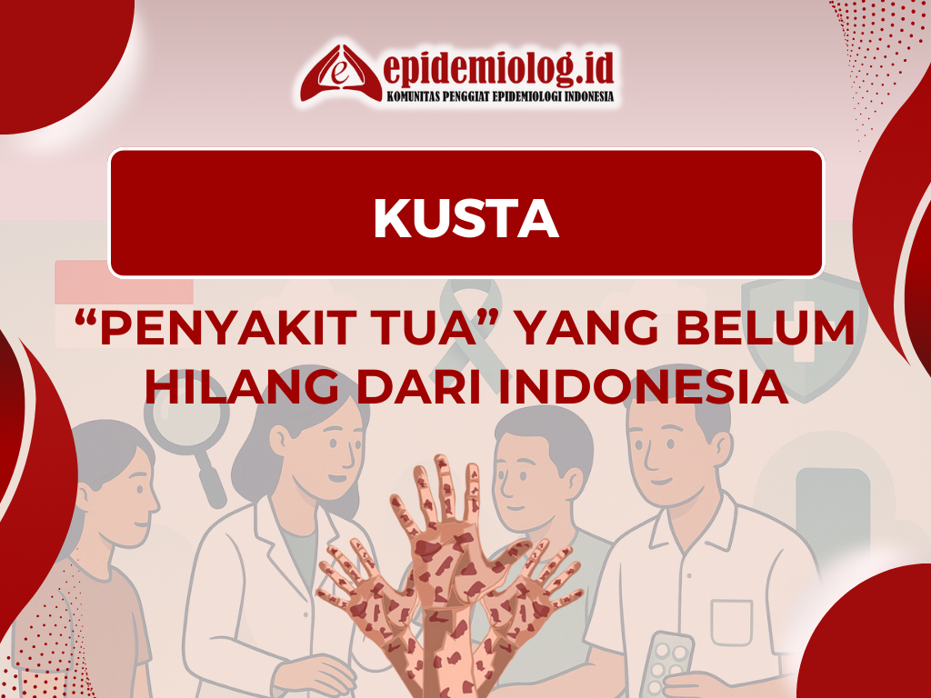 Kusta: “Penyakit Tua” yang Belum Hilang