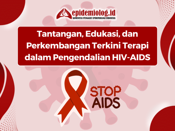 Tantangan, Edukasi, dan Perkembangan Terkini Terapi dalam Pengendalian HIV-AIDS
