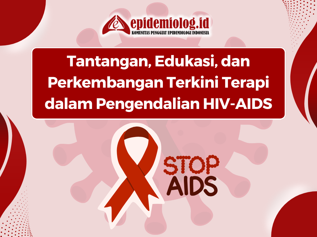 Tantangan, Edukasi, dan Perkembangan Terkini Terapi dalam Pengendalian HIV-AIDS